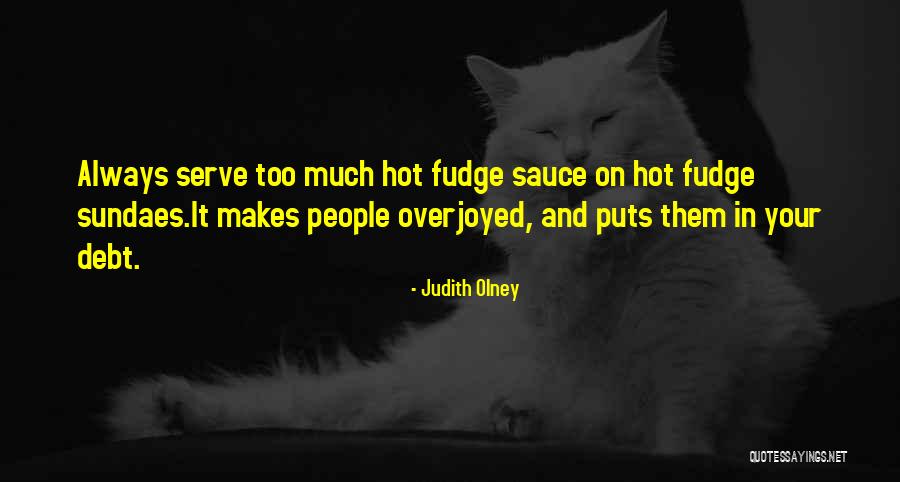 Hot Fudge Quotes By Judith Olney