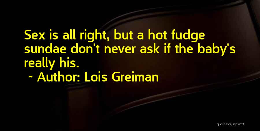 Hot Fudge Quotes By Lois Greiman