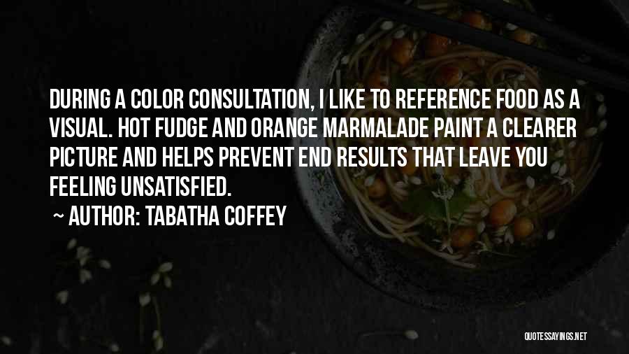 Hot Fudge Quotes By Tabatha Coffey