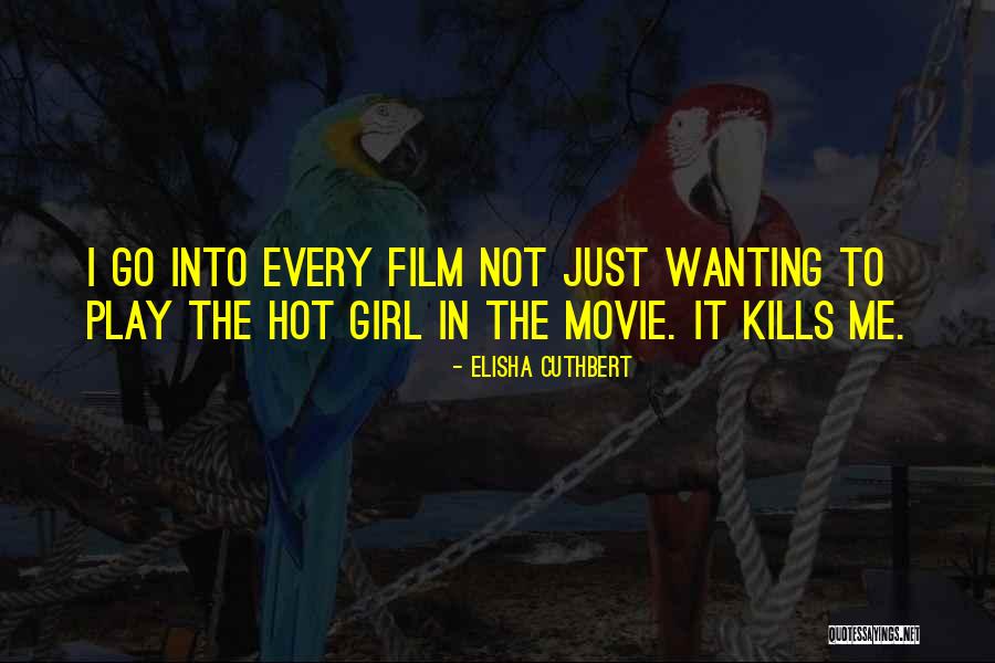 Hot Girl Movie Quotes By Elisha Cuthbert Hot Girl Movie Quotes By Elisha Cuthbert