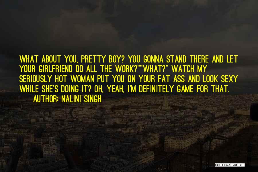 Hot Girlfriend Quotes By Nalini Singh