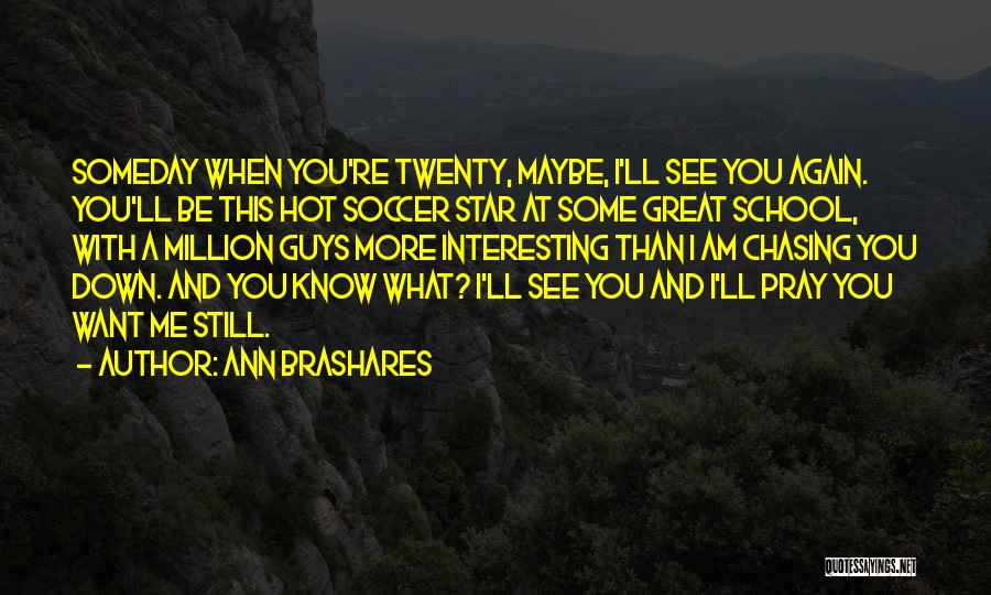 Hot Guys Quotes By Ann Brashares