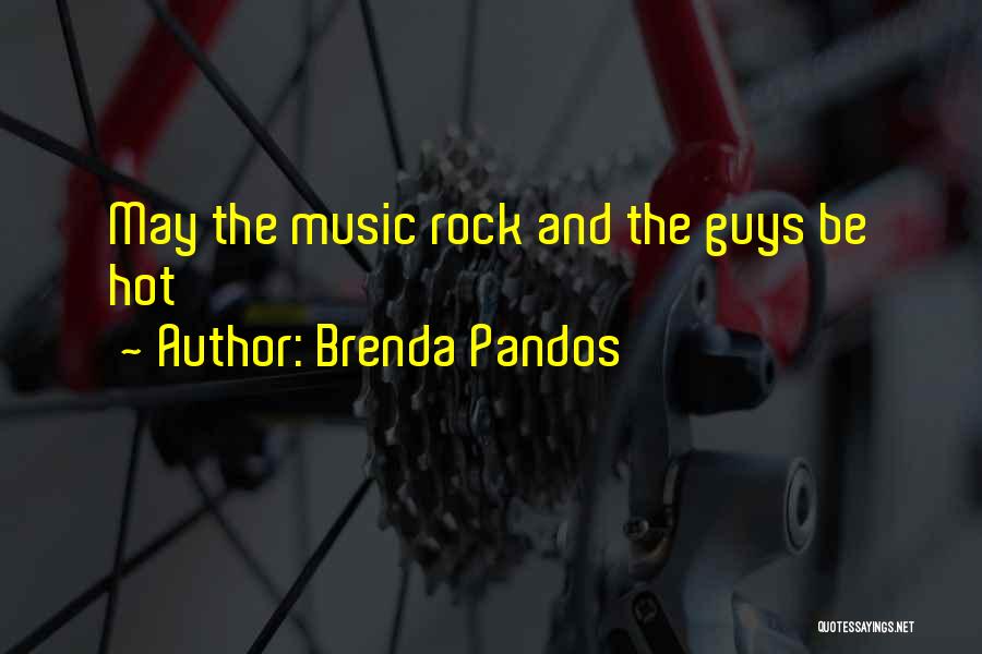 Hot Guys Quotes By Brenda Pandos