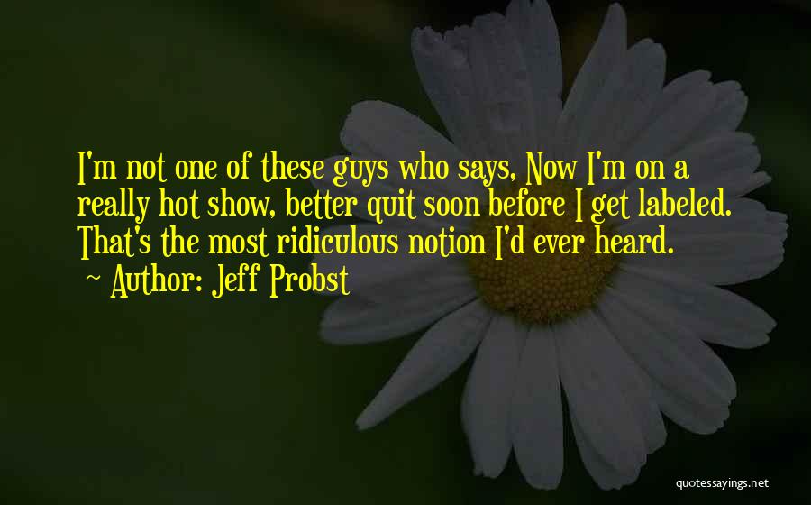 Hot Guys Quotes By Jeff Probst