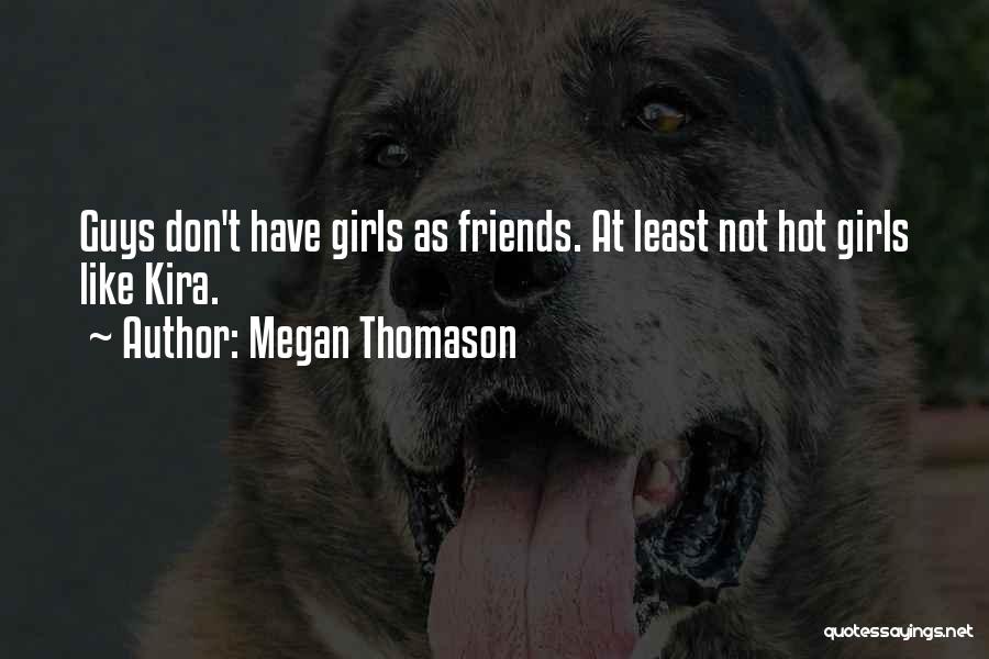 Hot Guys Quotes By Megan Thomason