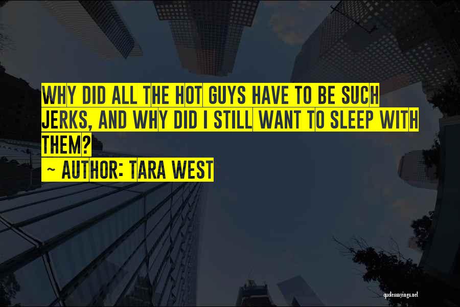 Hot Guys Quotes By Tara West