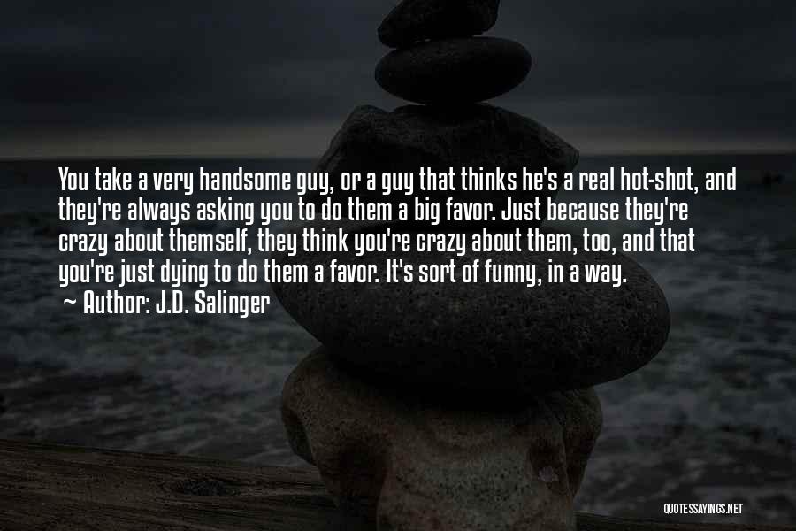 Hot Handsome Quotes By J.D. Salinger