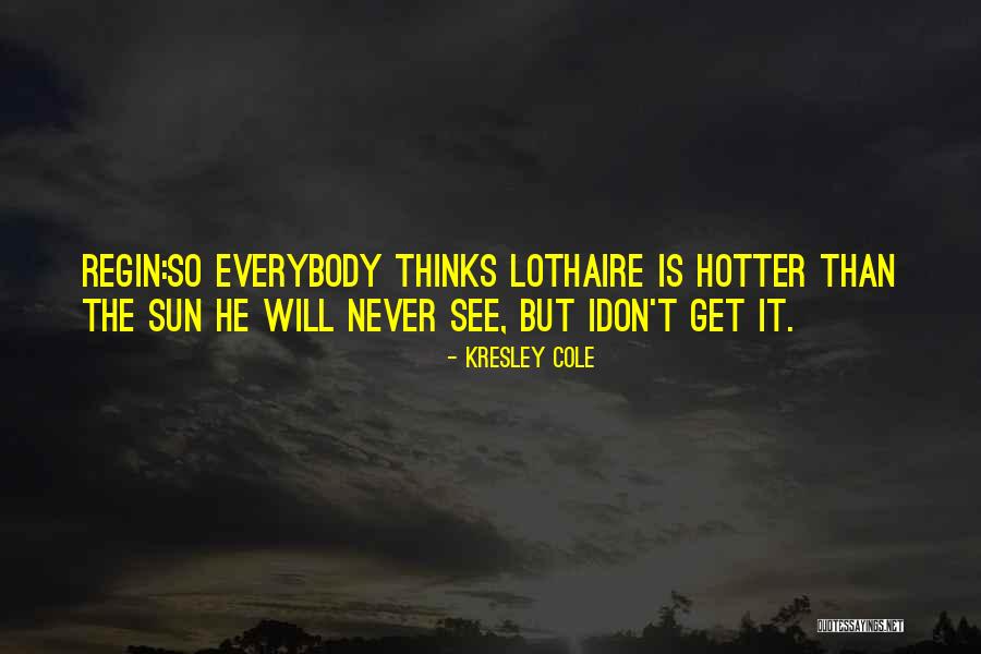 Hot Hot Hot Quotes By Kresley Cole Hot Hot Hot Quotes By Kresley Cole