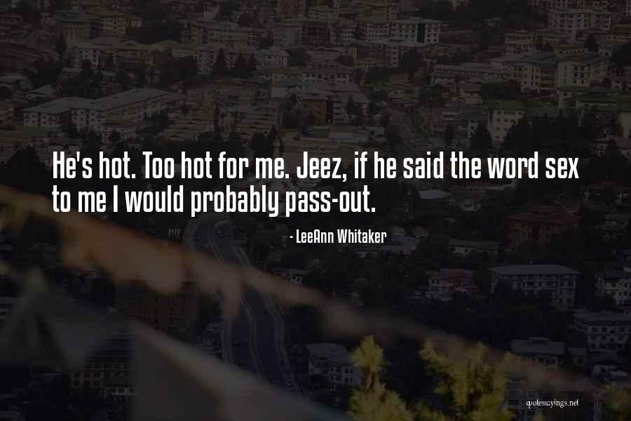 Hot Hot Hot Quotes By LeeAnn Whitaker Hot Hot Hot Quotes By LeeAnn Whitaker
