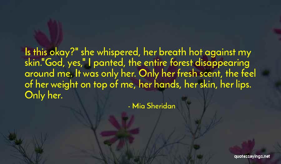 Hot Hot Hot Quotes By Mia Sheridan Hot Hot Hot Quotes By Mia Sheridan