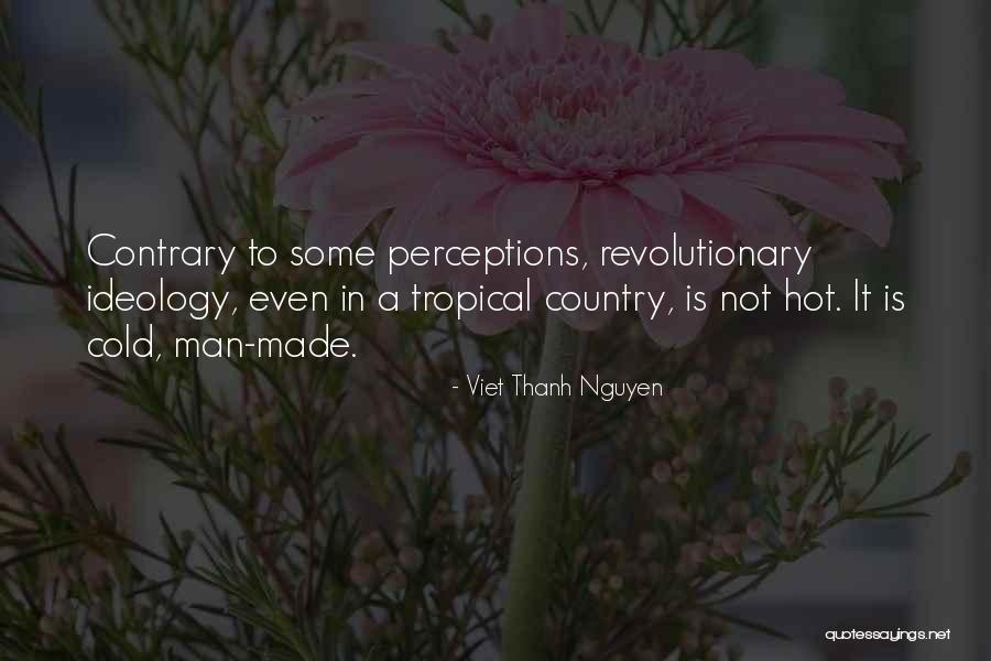 Hot Hot Hot Quotes By Viet Thanh Nguyen Hot Hot Hot Quotes By Viet Thanh Nguyen