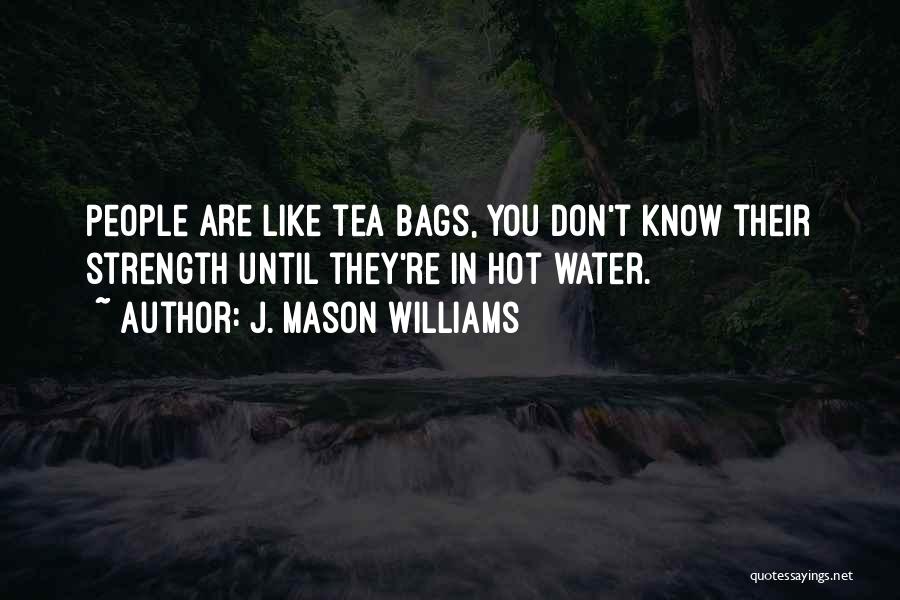 Hot Inspirational Quotes By J. Mason Williams