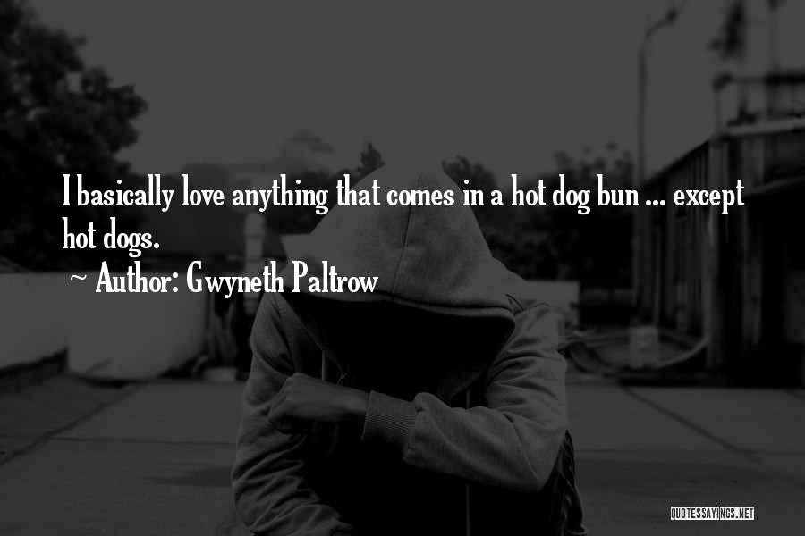 Hot Love Quotes By Gwyneth Paltrow