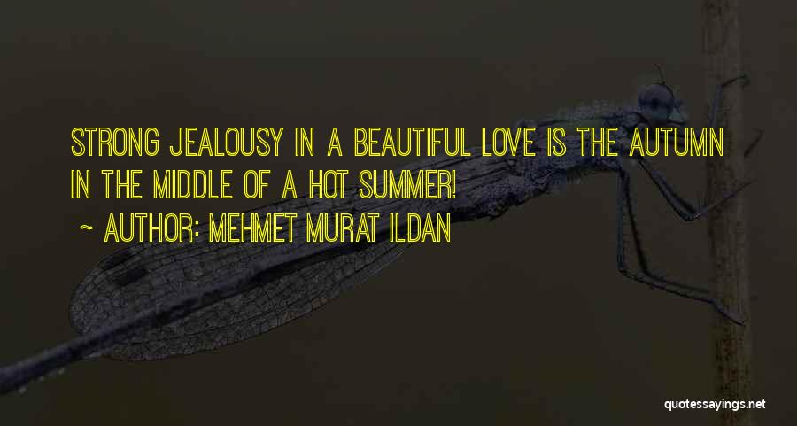 Hot Love Quotes By Mehmet Murat Ildan