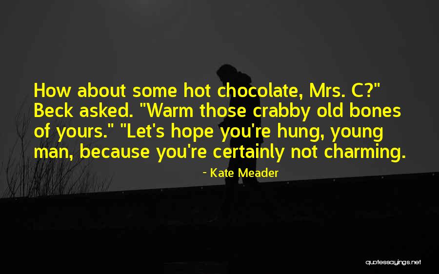 Hot Man Quotes By Kate Meader Hot Man Quotes By Kate Meader