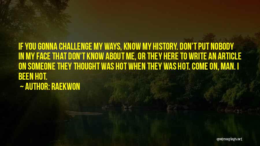 Hot Man Quotes By Raekwon