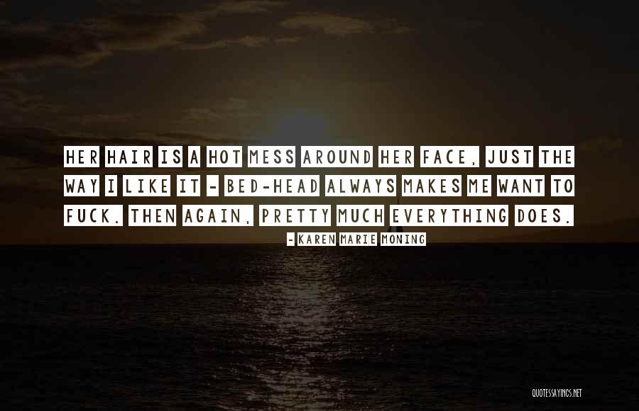 Hot Mess Quotes By Karen Marie Moning Hot Mess Quotes By Karen Marie Moning