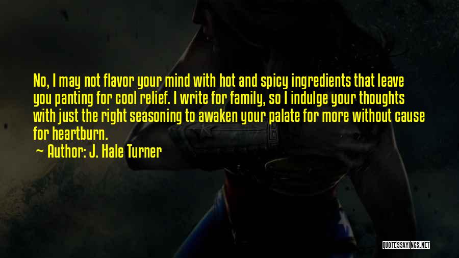 Hot N Spicy Quotes By J. Hale Turner