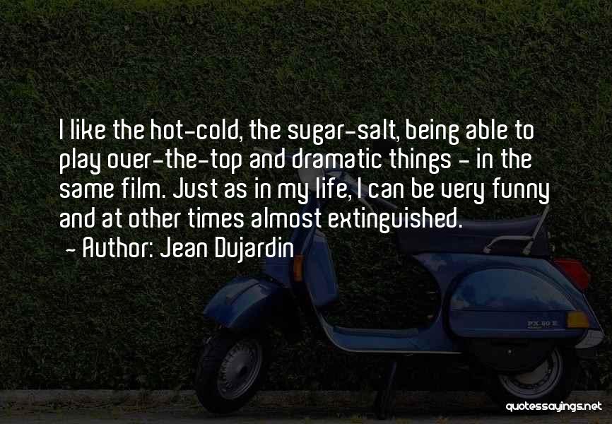 Hot Outside Funny Quotes By Jean Dujardin