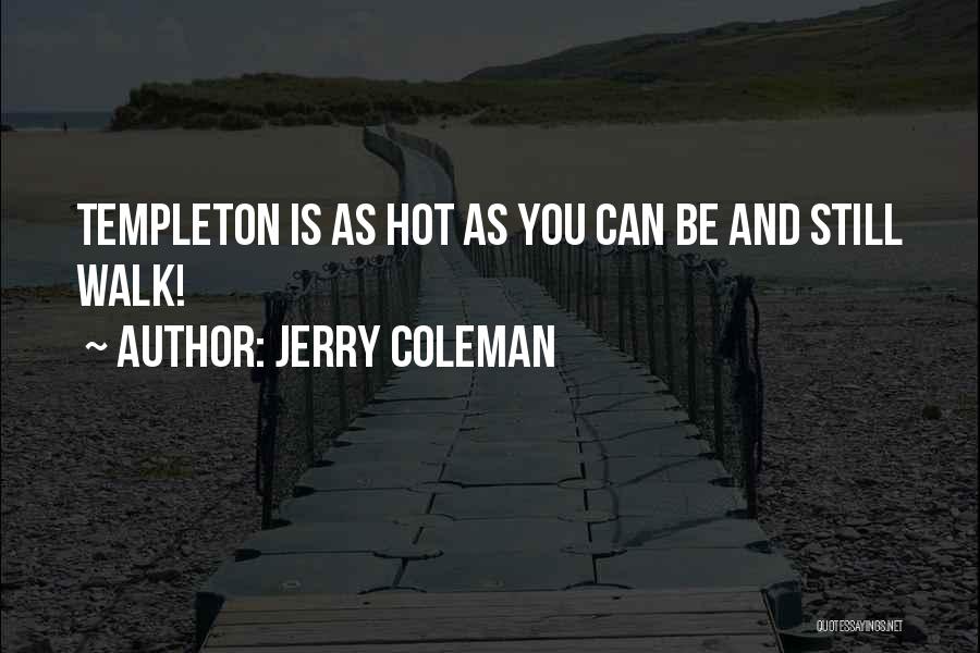 Hot Outside Funny Quotes By Jerry Coleman