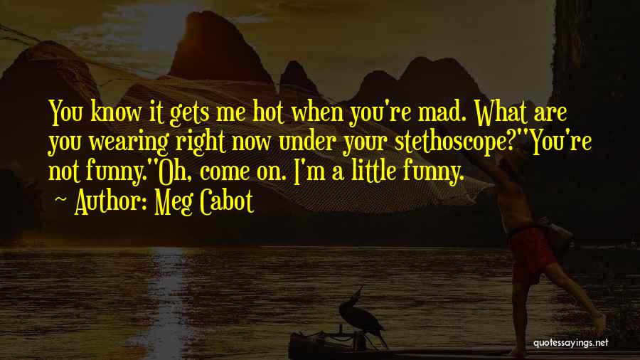 Hot Outside Funny Quotes By Meg Cabot