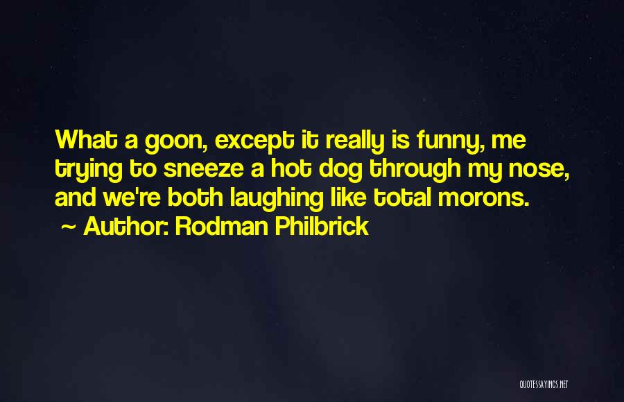Hot Outside Funny Quotes By Rodman Philbrick