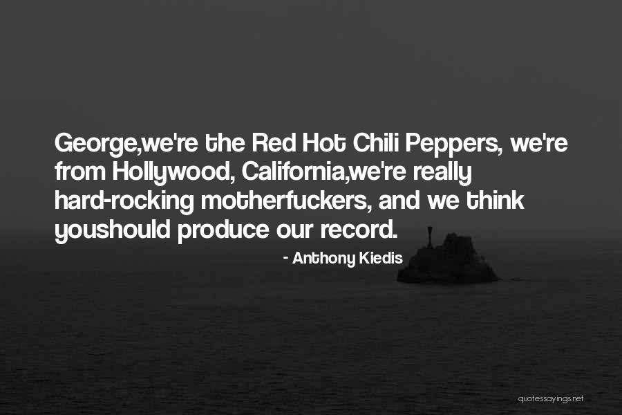 Hot Peppers Quotes By Anthony Kiedis