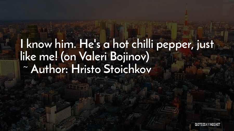 Hot Peppers Quotes By Hristo Stoichkov