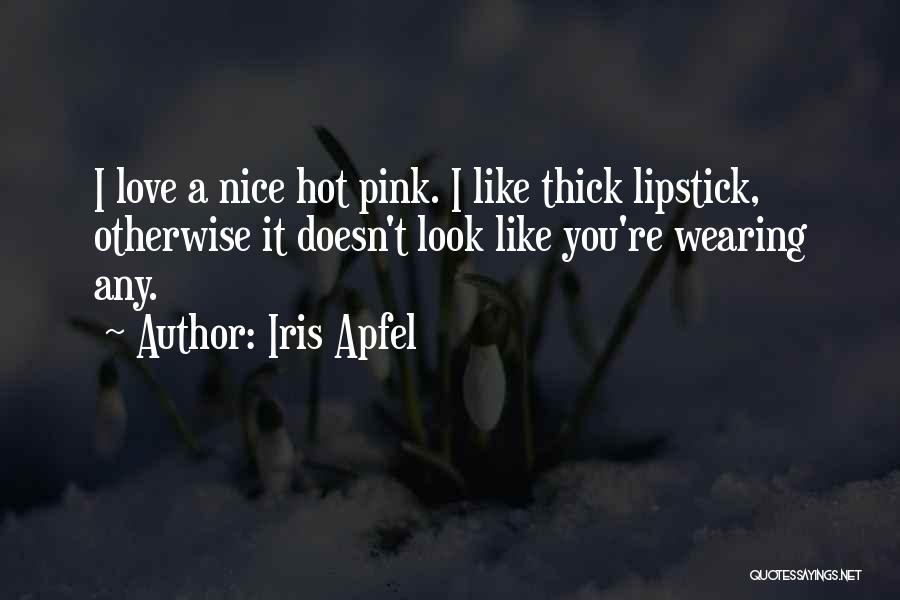 Hot Pink Lipstick Quotes By Iris Apfel