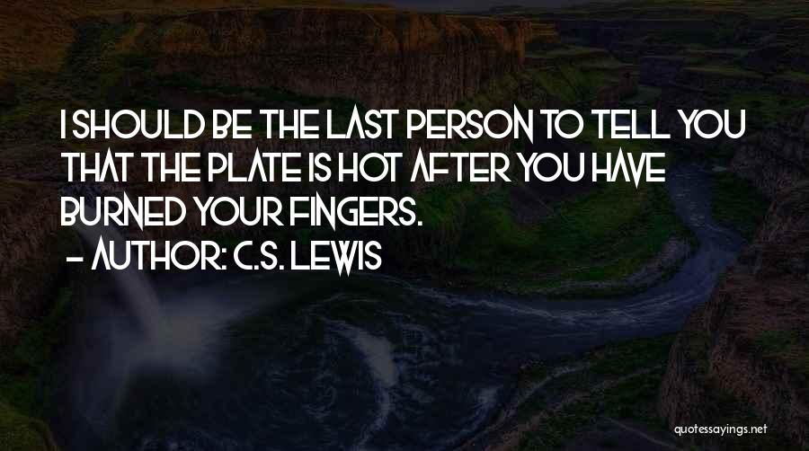 Hot Plate Quotes By C.S. Lewis