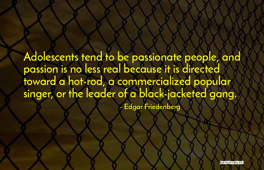 Hot Rod Quotes By Edgar Friedenberg Hot Rod Quotes By Edgar Friedenberg