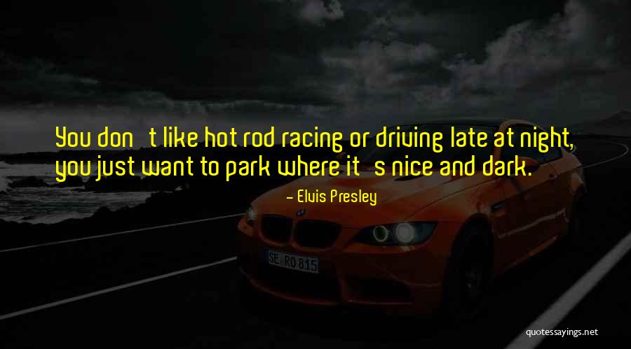 Hot Rod Quotes By Elvis Presley