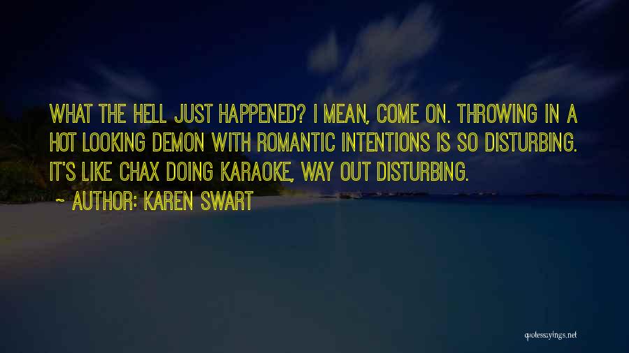 Hot Romantic Quotes By Karen Swart