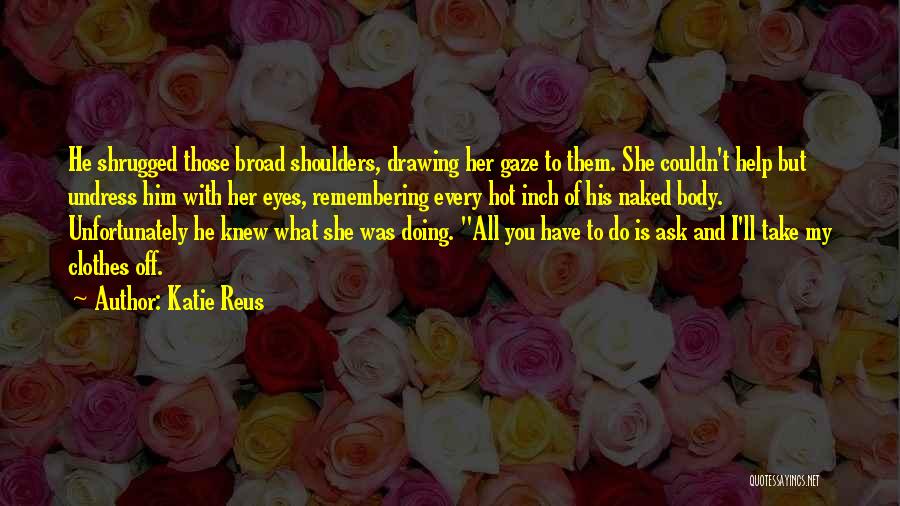 Hot Romantic Quotes By Katie Reus