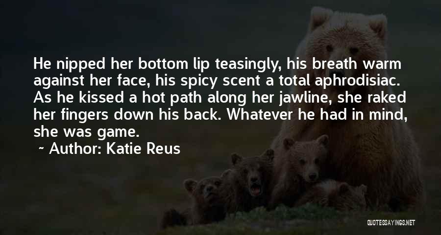 Hot Romantic Quotes By Katie Reus