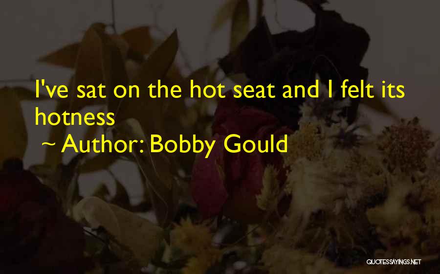 Hot Seat Quotes By Bobby Gould