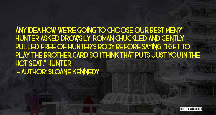 Hot Seat Quotes By Sloane Kennedy