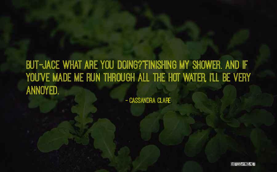 Hot Shower Quotes By Cassandra Clare Hot Shower Quotes By Cassandra Clare