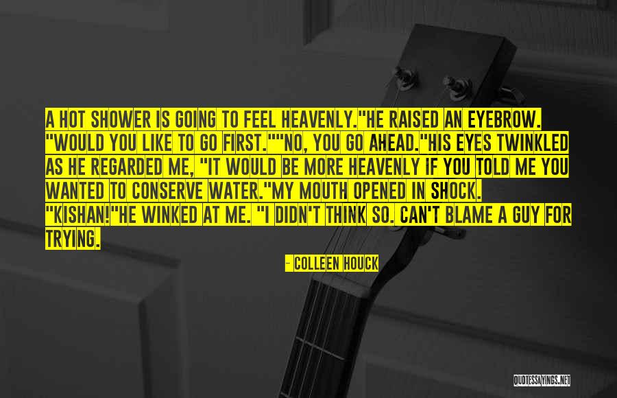 Hot Shower Quotes By Colleen Houck Hot Shower Quotes By Colleen Houck
