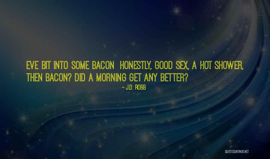 Hot Shower Quotes By J.D. Robb Hot Shower Quotes By J.D. Robb