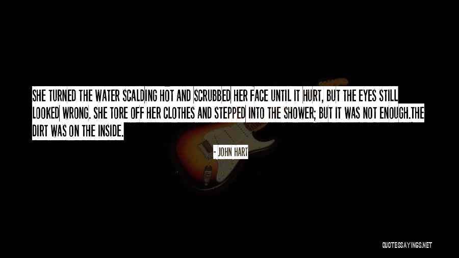 Hot Shower Quotes By John Hart Hot Shower Quotes By John Hart