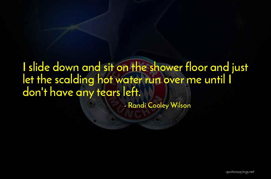 Hot Shower Quotes By Randi Cooley Wilson Hot Shower Quotes By Randi Cooley Wilson