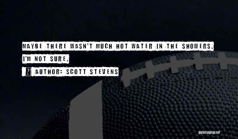 Hot Showers Quotes By Scott Stevens