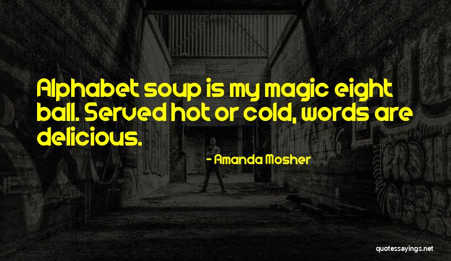 Hot Soup Quotes By Amanda Mosher Hot Soup Quotes By Amanda Mosher