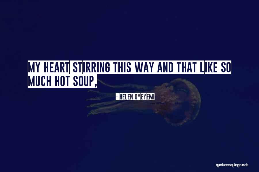 Hot Soup Quotes By Helen Oyeyemi Hot Soup Quotes By Helen Oyeyemi