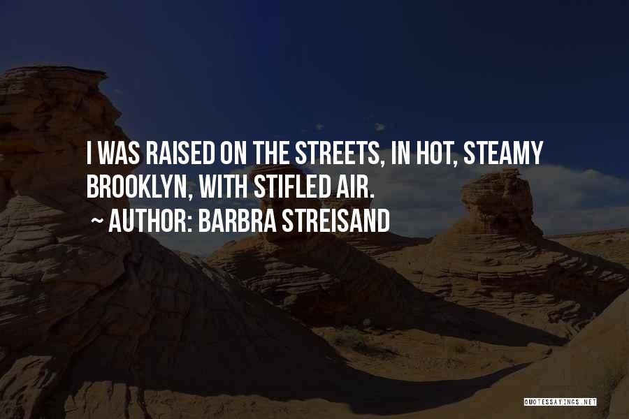 Hot Steamy Quotes By Barbra Streisand