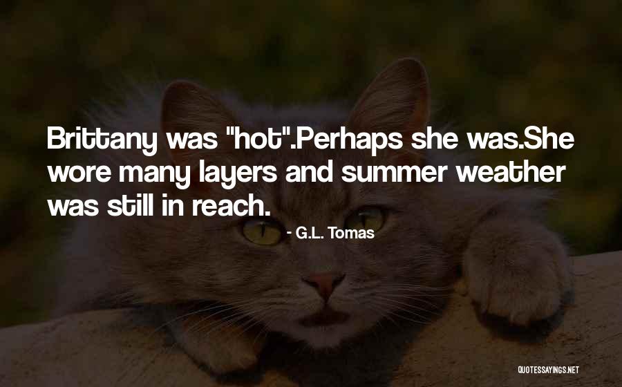 Hot Summer Funny Quotes By G.L. Tomas Hot Summer Funny Quotes By G.L. Tomas
