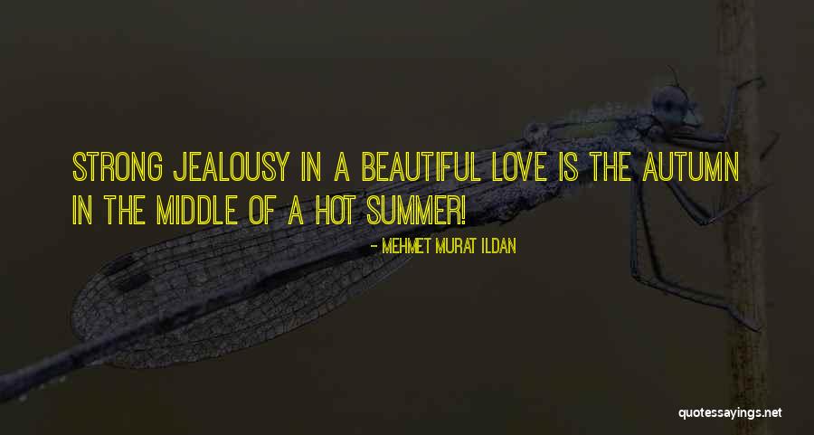 Hot Summer Quotes By Mehmet Murat Ildan Hot Summer Quotes By Mehmet Murat Ildan