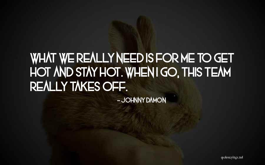 Hot Takes Quotes By Johnny Damon Hot Takes Quotes By Johnny Damon