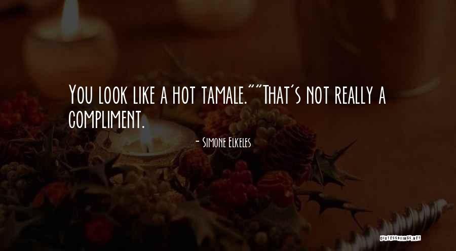 Hot Tamale Quotes By Simone Elkeles